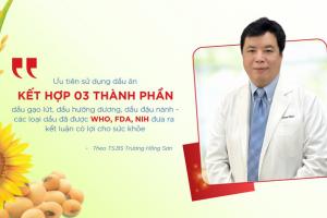 Chuyên gia lý giải lợi ích của dầu ăn kết hợp 3 thành phần